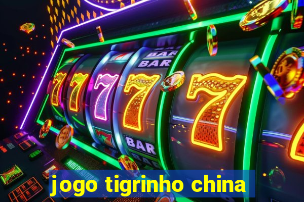 jogo tigrinho china